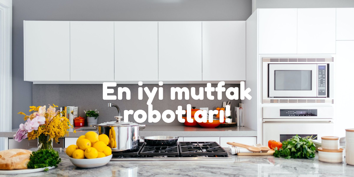 en iyi mutfak robotu